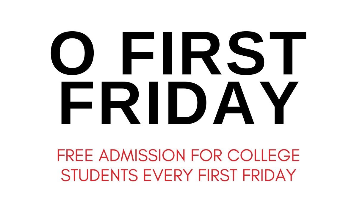 O First Friday Free Admission for College Students